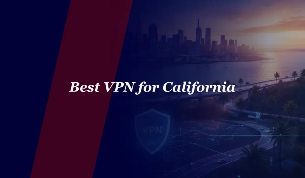 Best VPN for California in 2026