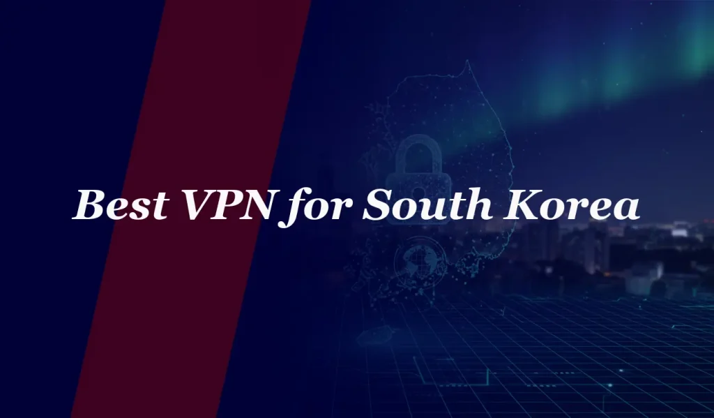 Best VPN for South Korea in 2026